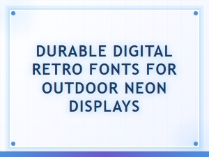 Durable Digital Fonts for Outdoor Neon Signs
