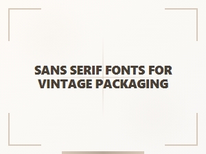 Sans Serif Fonts for Vintage Packaging Revival